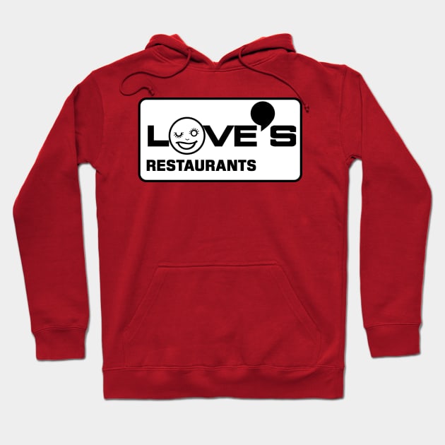 Love's Restaurants Hoodie by carcinojen